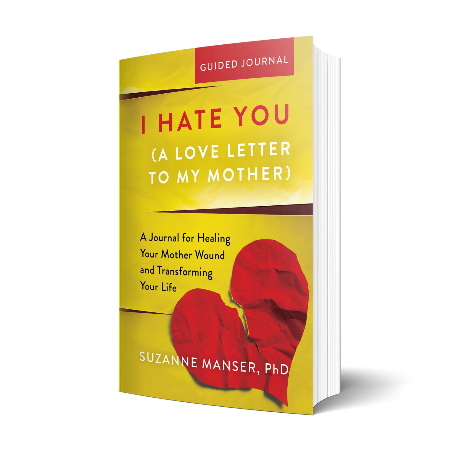 I Hate You (A Love Letter to My Mother): A Journal for Healing Your Mother Wound and Transforming Your Life (Guided Journal)