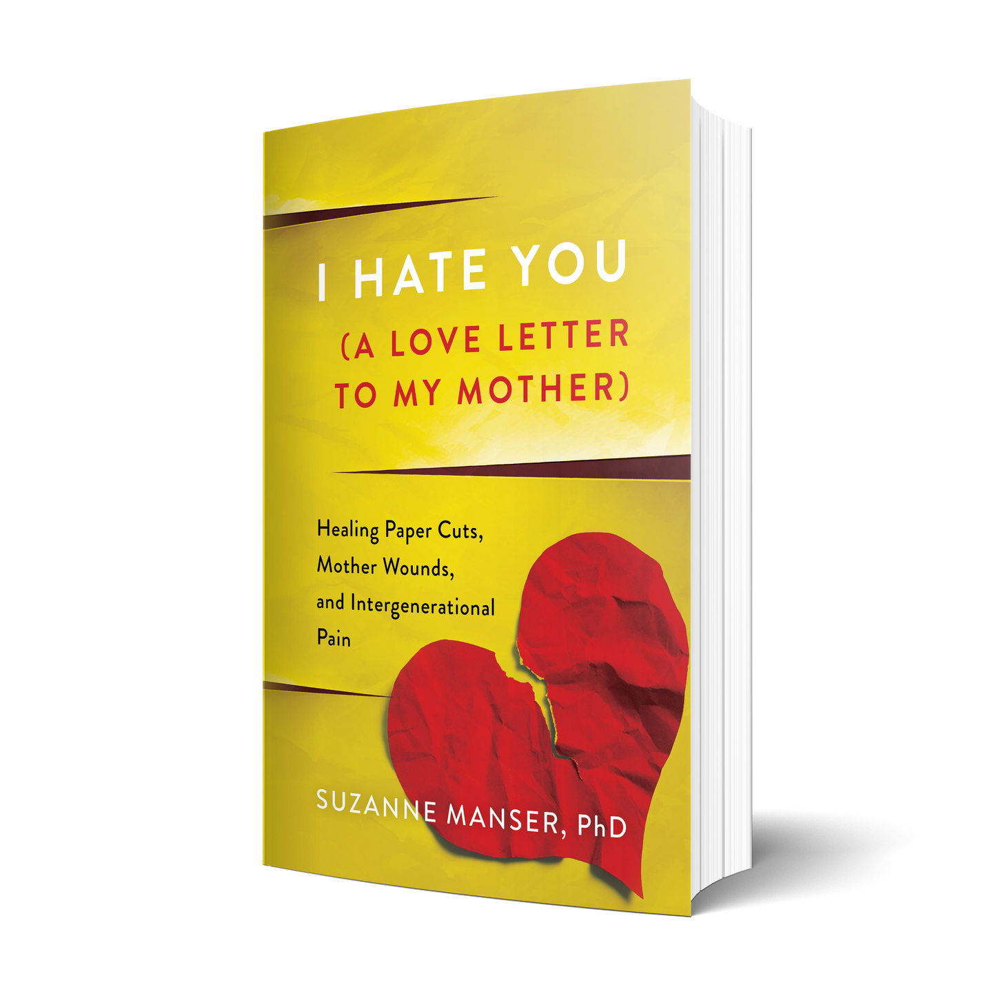 I Hate You (A Love Letter to My Mother): Healing Paper Cuts, Mother Wounds, and Intergenerational Pain
